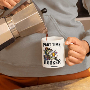 Part Time Hooker Coffee Mug Funny Bass Fishing Beer Joke TS14 Print Your Wear