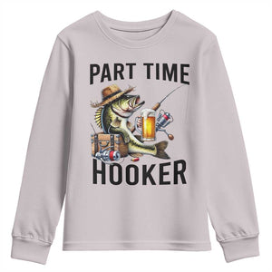 Part Time Hooker Youth Sweatshirt Funny Bass Fishing Beer Joke TS14 Ice Gray Print Your Wear