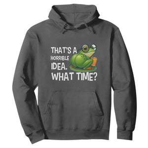 Thats A Horrible Idea What Time Hoodie Funny Frog Joke Meme TS14 Dark Heather Print Your Wear