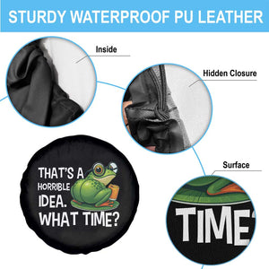 Thats A Horrible Idea What Time Spare Tire Cover Funny Frog Joke Meme TS14 Print Your Wear