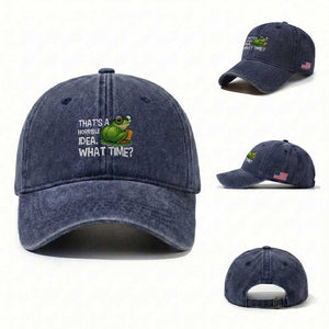 Thats A Horrible Idea What Time Washed Cotton Baseball Cap Funny Frog Joke Meme TS14 Washed Cap Universal Fit Navy Print Your Wear
