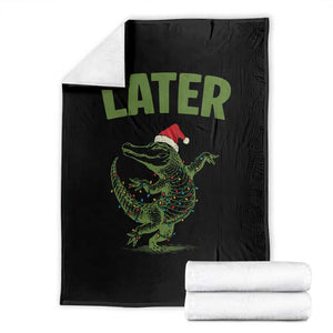 Funny Gator Sarcastic Christmas Throw Blanket Later Alligator TS14 Black Print Your Wear