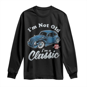 I'm Not Old I'm Classic Long Sleeve Shirt Vintage Distressed Classic Bug Travel TS14 Black Print Your Wear