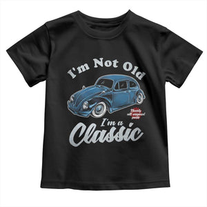 I'm Not Old I'm Classic Toddler T Shirt Vintage Distressed Classic Bug Travel TS14 Black Print Your Wear