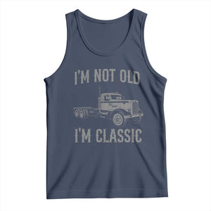 I'm Not Old I'm Classic Tank Top Retro Needlenose Semi Truck Old School Distressed Big Rig 18 Wheeler