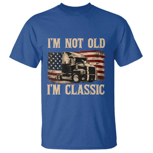 I'm Not Old I'm Classic T Shirt Vintage Distressed Big Rig 18 Wheeler Driver