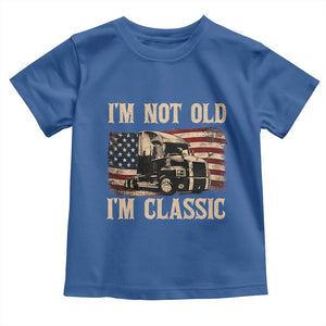 I'm Not Old I'm Classic Toddler T Shirt Vintage Distressed Big Rig 18 Wheeler Driver