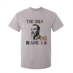 Martin Luther King Jr T Shirt For Kid The Only King An America TS14 Ice Gray Print Your Wear