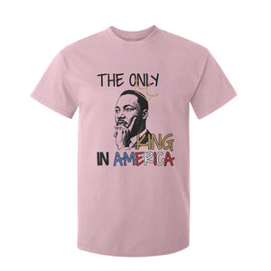 Martin Luther King Jr T Shirt For Kid The Only King An America TS14 Light Pink Print Your Wear