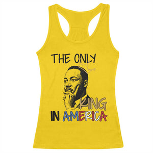 Martin Luther King Jr Racerback Tank Top The Only King An America TS14 Daisy Print Your Wear