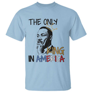 Martin Luther King Jr T Shirt The Only King An America TS14 Light Blue Print Your Wear