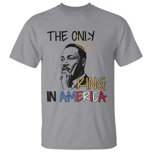Martin Luther King Jr T Shirt The Only King An America TS14 Sport Gray Print Your Wear
