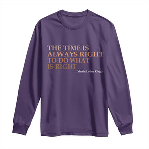 The Time is Always Right Long Sleeve Shirt Martin Luther King Jr MLK Quote TS14 Purple Print Your Wear