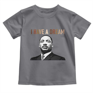 Martin Luther King Jr Toddler T Shirt I Have a Dream Cool Melanin Black History TS14 Charcoal Print Your Wear