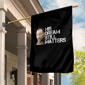 His Dream Still Matters Garden Flag Martin Luther King Jr TS14 Print Your Wear