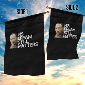 His Dream Still Matters Garden Flag Martin Luther King Jr TS14 Print Your Wear