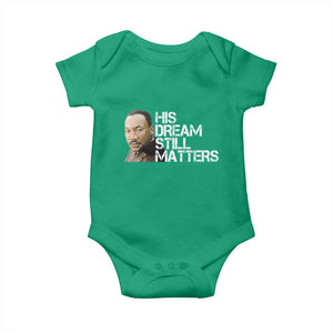 His Dream Still Matters Baby Onesie Martin Luther King Jr TS14 Irish Green Print Your Wear