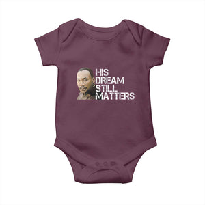His Dream Still Matters Baby Onesie Martin Luther King Jr TS14 Maroon Print Your Wear