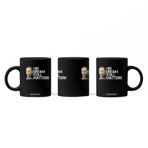 His Dream Still Matters Coffee Mug Martin Luther King Jr TS14 Print Your Wear