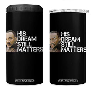 His Dream Still Matters 4 in 1 Can Cooler Tumbler Martin Luther King Jr TS14 One Size: 16 oz Black Print Your Wear