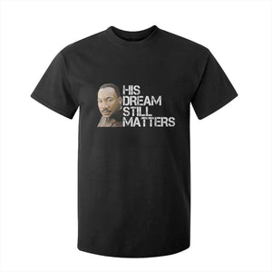 His Dream Still Matters T Shirt For Kid Martin Luther King Jr TS14 Black Print Your Wear