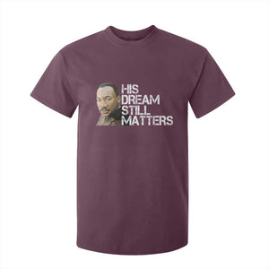 His Dream Still Matters T Shirt For Kid Martin Luther King Jr TS14 Maroon Print Your Wear