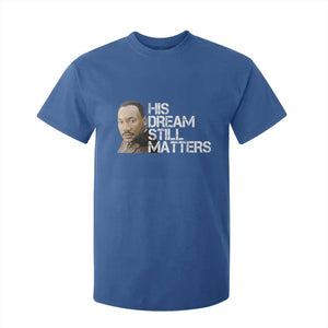 His Dream Still Matters T Shirt For Kid Martin Luther King Jr TS14 Royal Blue Print Your Wear