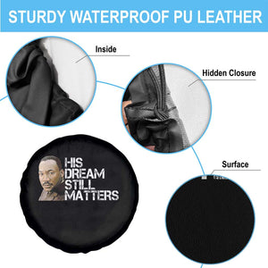 His Dream Still Matters Spare Tire Cover Martin Luther King Jr TS14 Print Your Wear