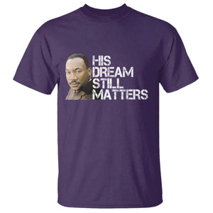 His Dream Still Matters T Shirt Martin Luther King Jr TS14 Purple Print Your Wear