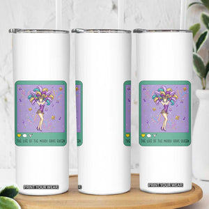 The Life Of The Mardi Gras Queen Skinny Tumbler TS14 Print Your Wear