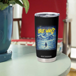 But Why Penguin Tumbler Cup Starry Night Van Gogh Nihilist Penguin Hiking TS14 Print Your Wear