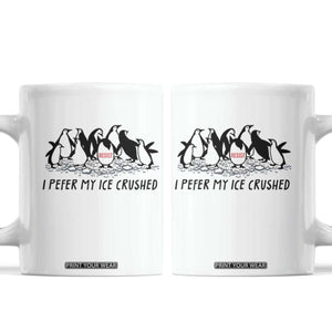 Funny Penguins Resist Protest Coffee Mug I Pefer My Ice Crushed TS14 White Print Your Wear