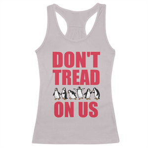 Funny Penguins Resist Protest Racerback Tank Top Don't Tread On Us TS14 Ice Gray Print Your Wear