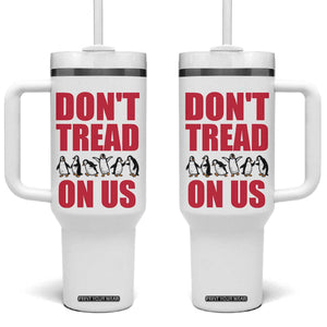 Funny Penguins Resist Protest Tumbler With Handle Don't Tread On Us TS14 One Size: 40 oz White Print Your Wear