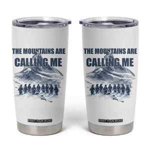 Funny Nihilist Penguin Hiking Tumbler Cup The Mountains Are Calling Me TS14 White Print Your Wear