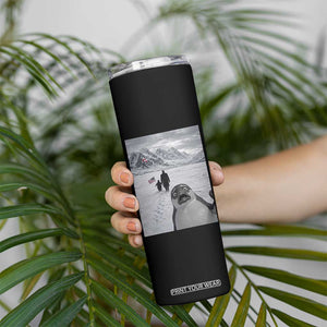 Nihilist Penguin Trump Hiking Mountains Skinny Tumbler Funny Penguin Selfie But Why TS14 Print Your Wear