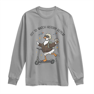 Funny Goose Support Freedom Meme Long Sleeve Shirt Off To Watch History Repart TS14 Sport Gray Print Your Wear
