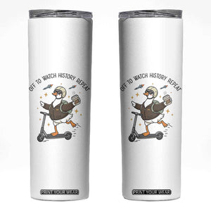 Funny Goose Support Freedom Meme Skinny Tumbler Off To Watch History Repart TS14 White Print Your Wear