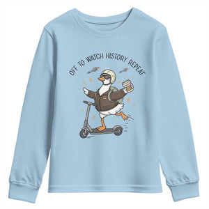 Funny Goose Support Freedom Meme Youth Sweatshirt Off To Watch History Repart TS14 Light Blue Print Your Wear