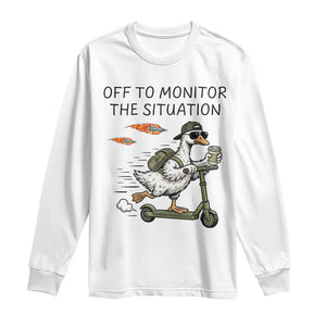 Funny Goose Support Freedom Meme Long Sleeve Shirt Off To Monitor The Situation TS14 White Print Your Wear