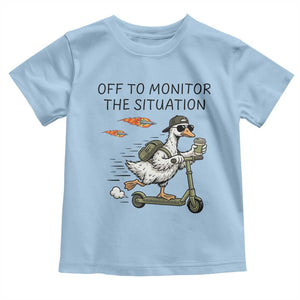 Funny Goose Support Freedom Meme Toddler T Shirt Off To Monitor The Situation TS14 Light Blue Print Your Wear