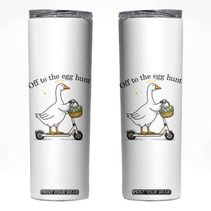 Off To The Egg Hunt Skinny Tumbler Funny Easter Goose TS14 White Print Your Wear