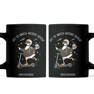 Funny Goose Support Freedom Coffee Mug Off To Watch History Repart TS14 Black Print Your Wear