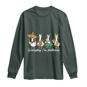 Everyday I'm Motherin Long Sleeve Shirt Cinco De Mayo Silly Goose Fiesta TS14 Dark Forest Green Print Your Wear