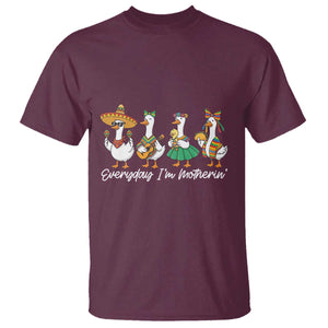 Everyday I'm Motherin T Shirt Cinco De Mayo Silly Goose Fiesta TS14 Maroon Print Your Wear