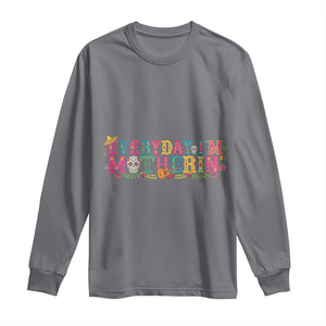 Every Day I'm Motherin Long Sleeve Shirt Cinco De Mayo Mexican Mom Gift TS14 Charcoal Print Your Wear