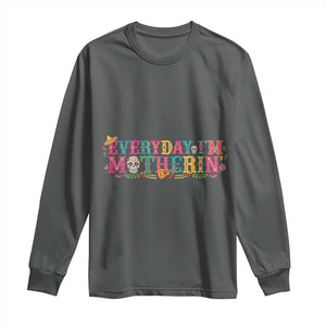 Every Day I'm Motherin Long Sleeve Shirt Cinco De Mayo Mexican Mom Gift TS14 Dark Heather Print Your Wear