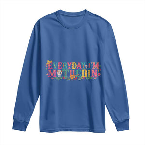 Every Day I'm Motherin Long Sleeve Shirt Cinco De Mayo Mexican Mom Gift TS14 Royal Blue Print Your Wear