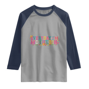 Every Day I'm Motherin Raglan Shirt Cinco De Mayo Mexican Mom Gift TS14 Sport Gray Navy Print Your Wear