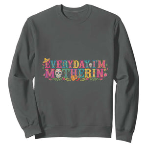 Every Day I'm Motherin Sweatshirt Cinco De Mayo Mexican Mom Gift TS14 Dark Heather Print Your Wear